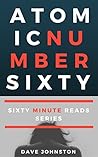 Atomic Number Sixty (Sixty Minute Reads Book 1)