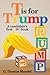 T is for Trump: A candidate's first ABC book