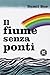 Il fiume senza ponti