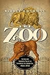 The Zoo: The Wild and Wonderful Tale of the Founding of London Zoo: 1826-1851