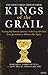 Kings of the Grail: Discovering the True Location of the Cup of Christ in Modern-Day Spain