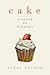 Cake: A Slice of History
