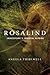 Rosalind: A Biography of Shakespeare's Immortal Heroine