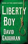 Liberty Boy (The Liberty Series #1)