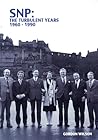 SNP: The Turbulent Years 1960 - 1990: A History of the Scottish National Party