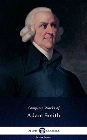 Delphi Complete Works of Adam Smith (Illustrated) (Delphi Series Seven Book 10)