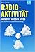 Radioaktivität: Was man wissen muss. Eine allgemeinverständliche Darstellung