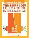 TensorFlow For Machine Intelligence by Sam Abrahams