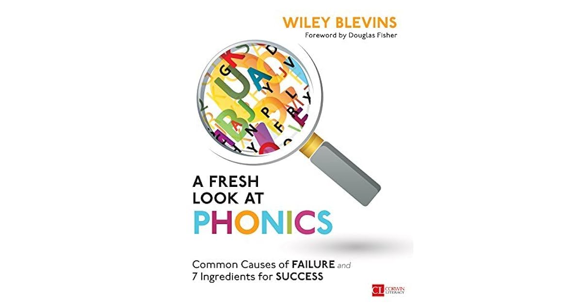 A Fresh Look at Phonics, Grades K2 Common Causes of Failure and 7