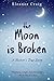 The Moon is Broken