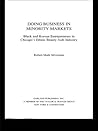 Doing Business in Minority Markets: Black and Korean Entrepreneurs in Chicago's Ethnic Beauty Aids Industry (Garland Studies in Entrepreneurship)