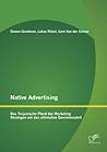 Native Advertising: Das Trojanische Pferd der Marketing Strategen um das ultimative Gewinnmodell (German Edition)