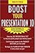 Boost Your Presentation IQ: Proven Techniques for Winning Presentations and Speeches