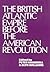 The British Atlantic Empire Before the American Revolution