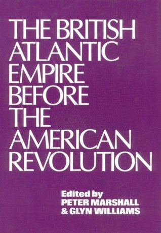 The British Atlantic Empire Before the American Revolution (Kindle Edition)