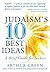 Judaism's Ten Best Ideas: A Brief Guide for Seekers