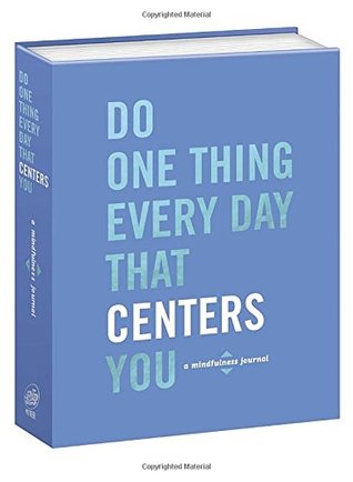 Do One Thing Every Day That Centers You: A Mindfulness Journal (Do One Thing Every Day Journals)