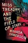 Miss Treadway and the Field of Stars by Miranda Emmerson