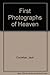 First Photographs Of Heaven by Jack Coulehan