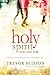 Holy Spirit, Here and Now: Discover an extraordinary presence in your ordinary life