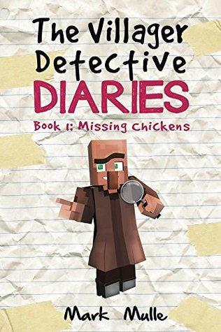 The Villager Detective Diaries (Book 1): Missing Chickens