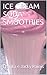ICE CREAM SODA SMOOTHIES