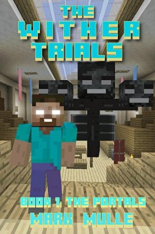 The Wither Trials (Book 1): The Portals (An Unofficial Minecraft Book for Kids Ages 9 - 12 (Preteen)