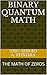 BINARY QUANTUM MATH: THE MATH OF ZEROS