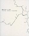 Maya Lin - Here and There