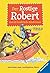 Der Rostige Robert und elf hinderliche Hindernisse: Geschichten eines unschlagbaren Ritters