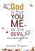 God, Is that You, Me, or the Devil?: How to Confidently Know God's Voice