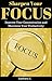 Sharpen Your Focus: The Ultimate Short Guide to Improve Your Concentration and Maximize Your Productivity