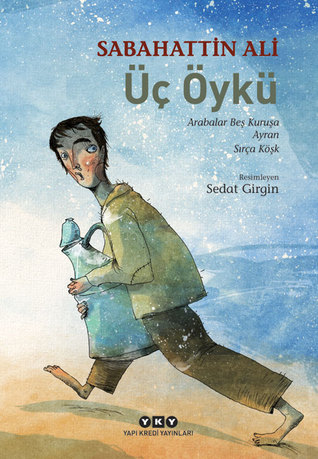 Üç Öykü: Arabalar Beş Kuruşa - Ayran - Sırça Köşk (Paperback)