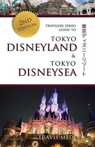 Travelers Series Guide to Tokyo Disneyland & Tokyo DisneySea (Kindle Edition)