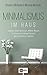 Minimalismus im Haus: Leben statt wohnen. Mehr Raum in Haus und Kopf für ein glücklicheres Leben. (Minimalismus, Selbstmanagement, Haushalt, Ordnung, Organisation, ... Depression, Disziplin) (German Edition)