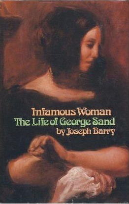 Infamous Woman: The Life of George Sand