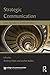 Strategic Communication: New Agendas in Communication (New Agendas in Communication Series)