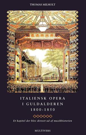 Italiensk opera i guldalderen 1800-1850 - et kapitel der blev skrevet ud af musikhistorien (Hardcover)