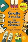 Große Ärsche im Klassenzimmer: Eine Grundschulmutter schlägt zurück (Benni-Mama, #3) Große Ärsche im Klassenzimmer: Eine Grundschulmutter schlägt zurück (Benni-Mama, #3)