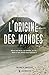 L'origine des mondes: Une épopée fantastique (French Edition)
