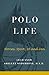 Polo Life by Adam Snow