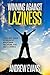 Winning Against Laziness: Your Best Guide to Develop Willpower, Discipline And Self-Control (Shortcut to Success Book 1)