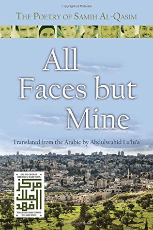 All Faces but Mine: The Poetry of Samih Al-Qasim (Middle East Literature In Translation)