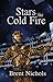 Stars Like Cold Fire by Brent Nichols
