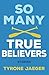 So Many True Believers