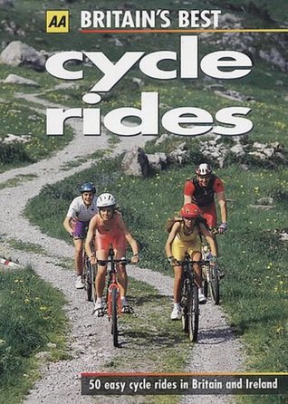 AA Britain's Best Cycle Rides: 50 Easy Cycle Rides in Britain and Ireland (AA Lifestyle Guides)
