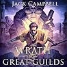 The Wrath of the Great Guilds by Jack Campbell