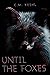Until The Foxes