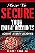 HOW TO SECURE YOUR ONLINE ACCOUNTS: Account Security Lockdown