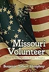Missouri Volunteer: The Civil War Journal of Captain Benjamin T. Humphrey